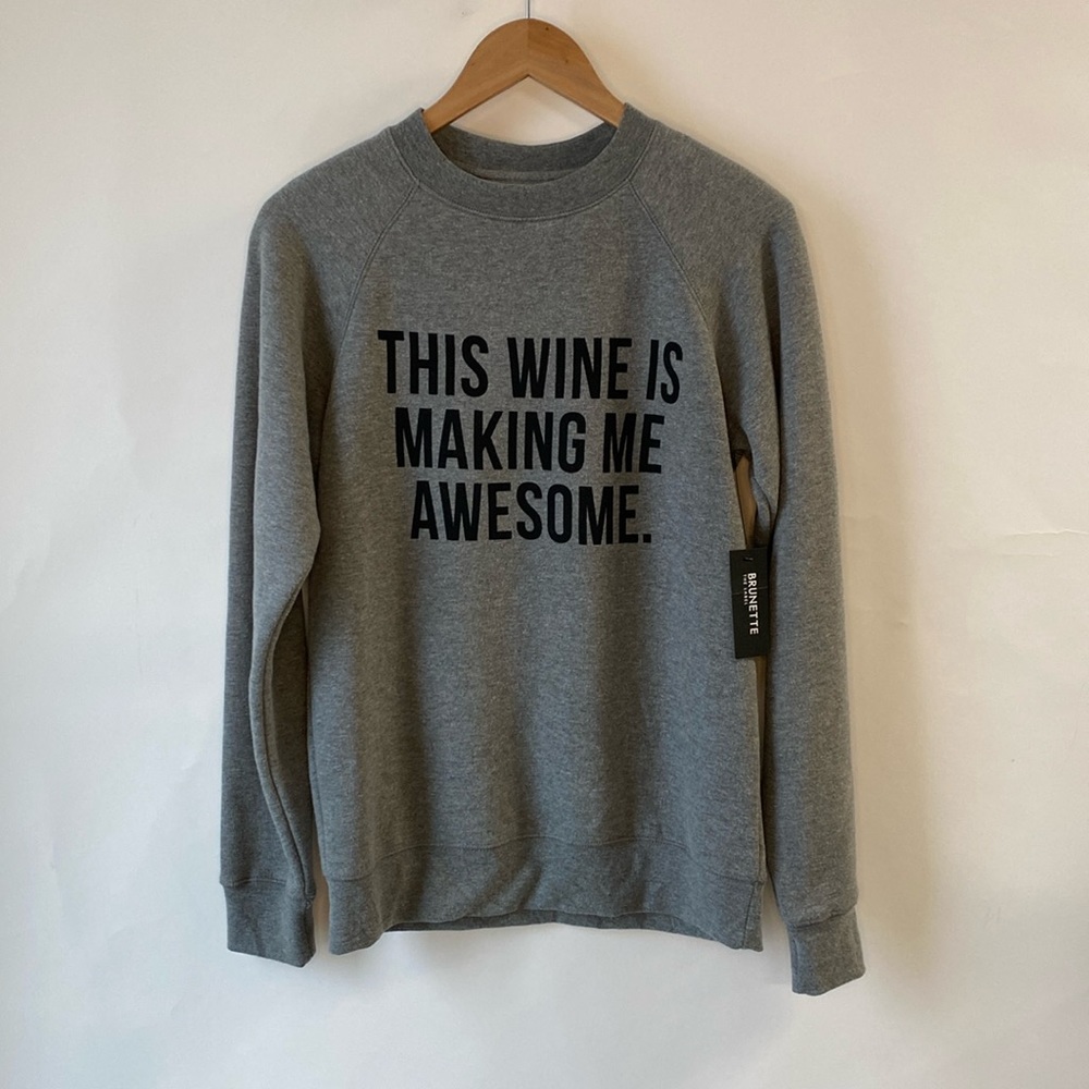‘NWT’ Brunette The Label this wine is making me awesome sweatshirt